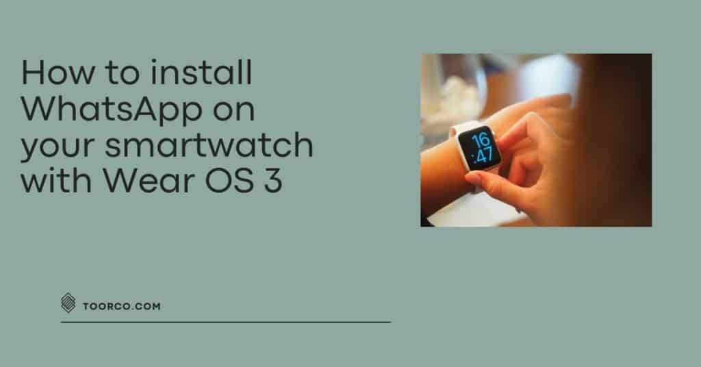 How to install WhatsApp on your smartwatch with Wear OS 3